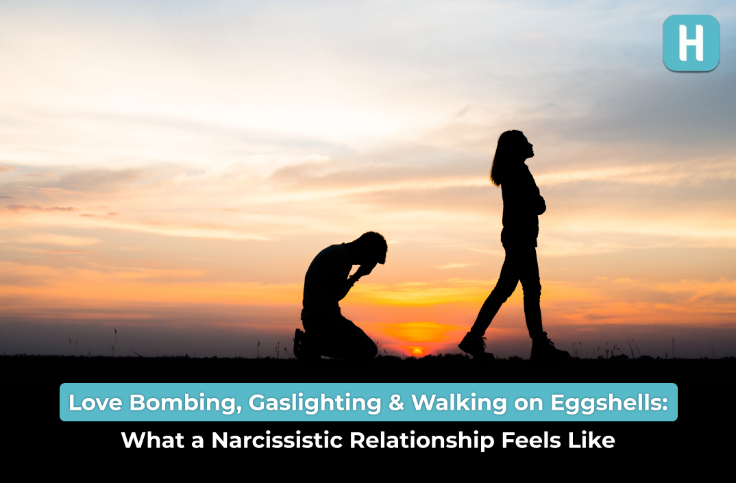 Love Bombing, Gaslighting & Walking on Eggshells